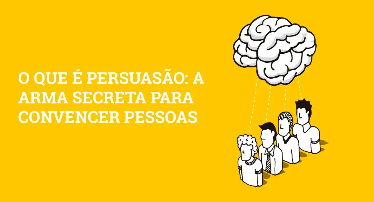 Como Convencer as Pessoas a Fazer o que Você Quer