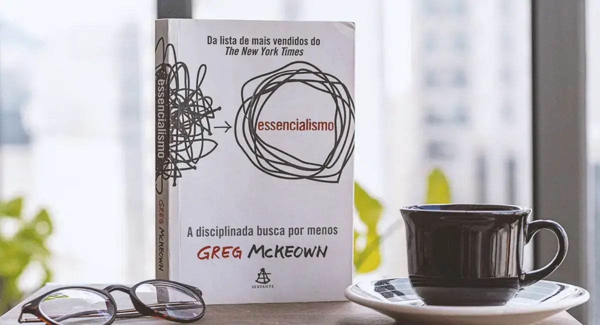 Essencialismo: A disciplinada busca por menos