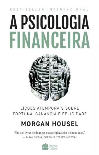 A psicologia financeira lições atemporais sobre fortuna